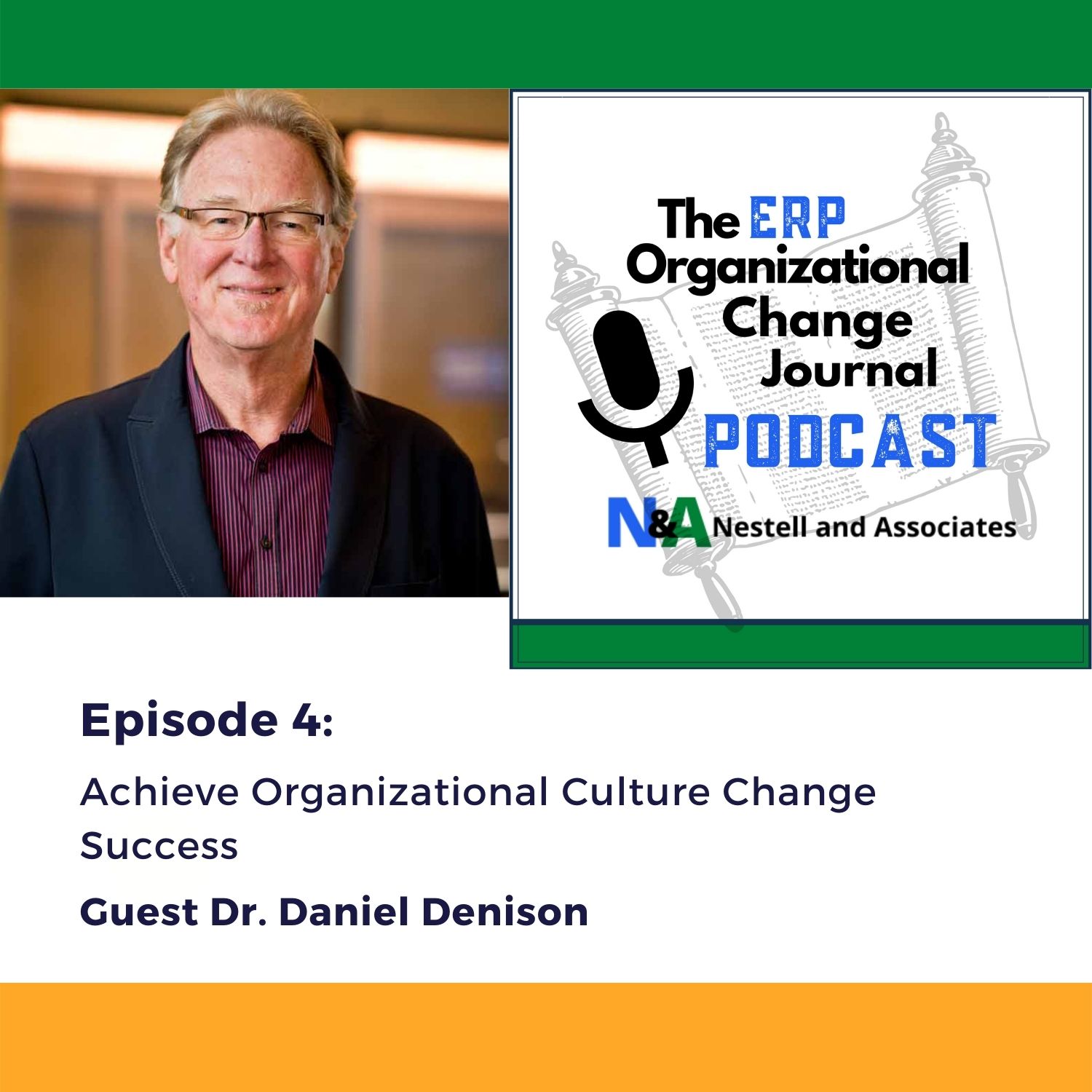Episode 4 Achieve Organizational Culture Change Success Guest Dr. Daniel Denison