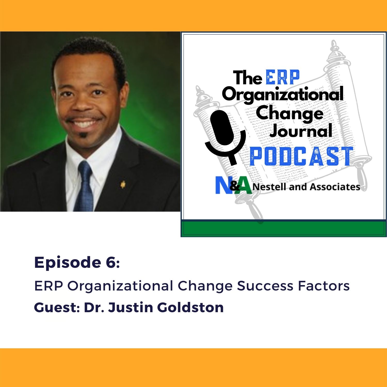 Episode 6 ERP Organizational Change Success Factors Guest Dr. Justin Goldston