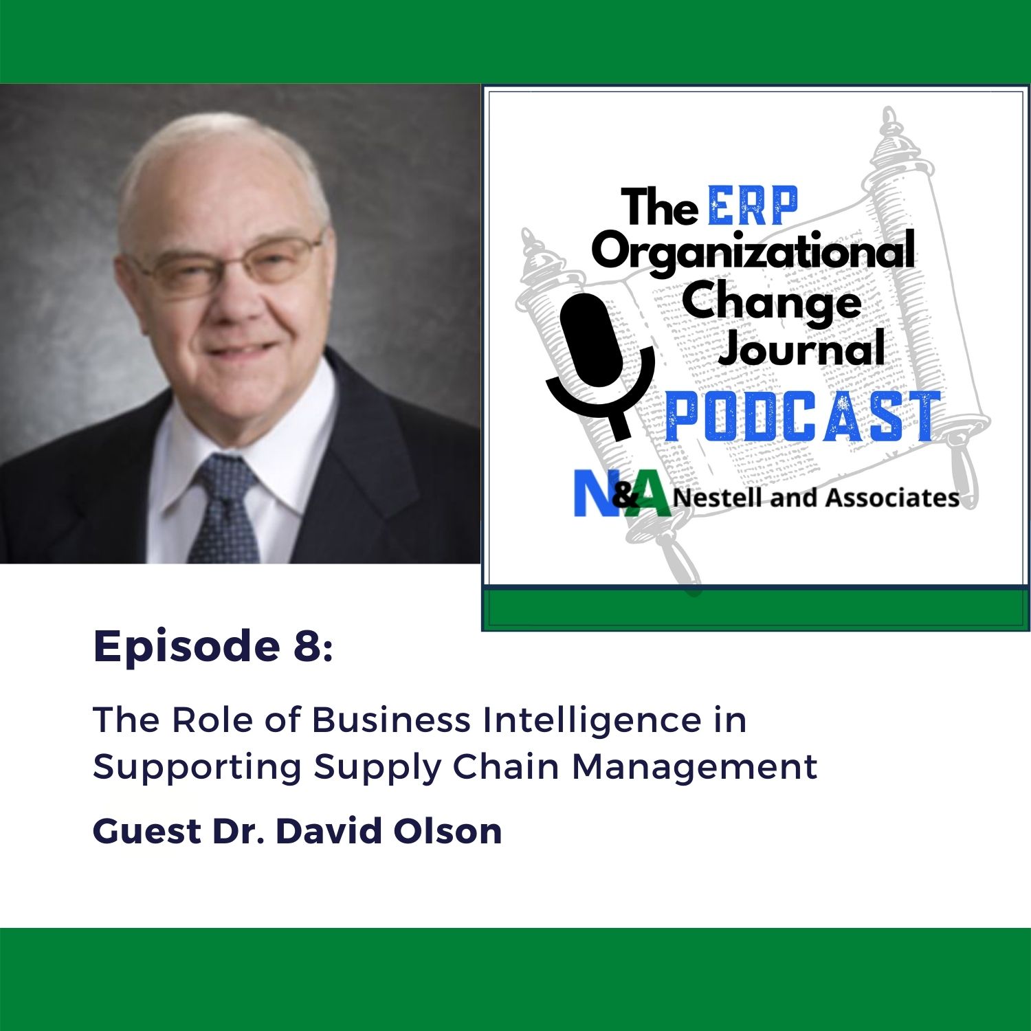Episode 8 The Role of Business Intelligence in Supporting Supply Chain Management Guest Dr. David Olson