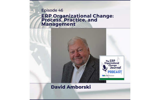 Episode 46: ERP Organizational Change: Process, Practice, and Management