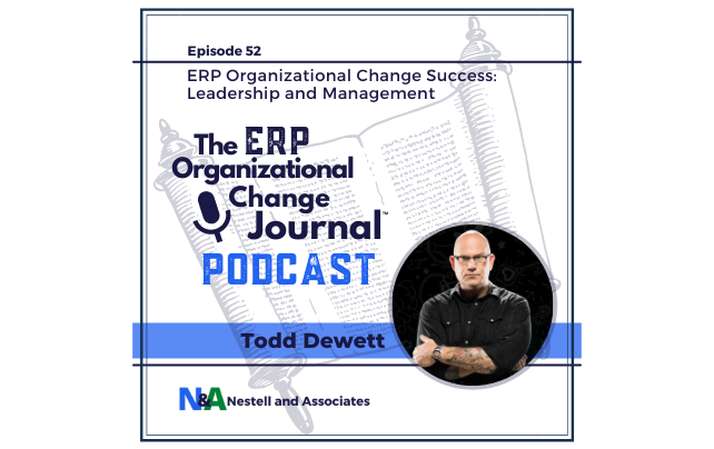 TheERPocj Podcast episode 52 ERP Organizational Change Success: Leadership and Management with Todd Dewett