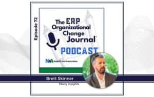 The ERP Organizational Change Journal Podcast Episode 72 with guest Brent Skinner