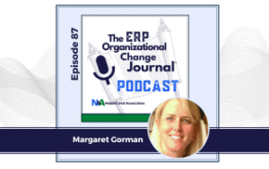 Podcast Episode 87: Organizational Transformation: Strategies for, Cultivating Culture, and Unleashing Innovation with Guest Margaret Gorman